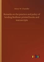 Remarks on the Practice and Policy of Lending Bodleian Printed Books and Manuscripts 1356145329 Book Cover