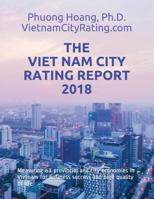 The Viet Nam City Rating Report 2018: Measuring 63 Provincial and City Economies in Vietnam for Business Success and High Quality of Life 1983219835 Book Cover