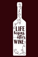 Life Begins After Wine: Blank Lined Notebook Diary: Wine Lovers Gift Tasting Journal For Women Men 6x9 110 Blank Pages Plain White Paper Soft Cover Book 1705949258 Book Cover