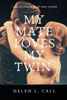 My Mate Loves My Twin: I Fell in Love With My Best Friend B0C2S6NN4L Book Cover