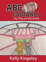 ABC Football: Our Day at the Game 1647030153 Book Cover