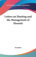 Letters On Hunting And The Management Of Hounds 1432586653 Book Cover