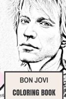 Bon Jovi Coloring Book: American Rock Band and Epic Legendary Frontman Songwriter Inspired Adult Coloring Book 1546608354 Book Cover