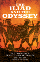 The Iliad and the Odyssey: The Trojan War: Tragedy and Aftermath 1526779935 Book Cover