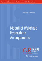 Moduli of Weighted Hyperplane Arrangements 303480914X Book Cover