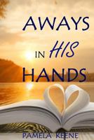 Always in His Hands 1717076122 Book Cover