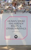 The Human Strike Has Already Begun & Other Essays 1906496889 Book Cover