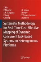 Systematic Methodology for Real-Time Cost-Effective Mapping of Dynamic Concurrent Task-Based Systems on Heterogenous Platforms 9048176107 Book Cover