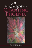 The Saga of a Chanting Phoenix 1543758967 Book Cover