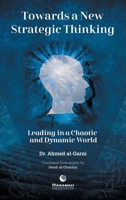 Towards a New Strategic Thinking Leading in a Chaotic and Dynamic World 1543782078 Book Cover