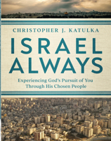 Israel Always: Experiencing God's Pursuit of You Through His Chosen People 0736983120 Book Cover