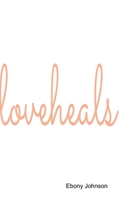 Love Heals 0359435564 Book Cover