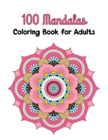 100 Mandalas Coloring Book for Adults: Stress Relieving Mandala Designs for Adults Relaxation B08TN576F3 Book Cover