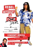 Rebel Without a Deal, or How a 30-Year-Old Filmmaker With $11,000 Almost Became a Hollywood Player 1456334832 Book Cover