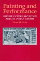 Painting and Performance: Chinese Picture Recitation and Its Indian Genesis 0824811003 Book Cover