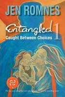 Entangled 1: Caught Between Choices 1460276515 Book Cover