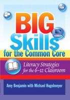 Big Skills for the Common Core: Literacy Strategies for the 6-12 Classroom 1596672315 Book Cover