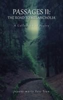 Passages II: The Road to Melancholia: A Collection of Poetry 1491784261 Book Cover