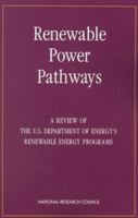 Renewable Power Pathways: A Review of the U.S. Department of Energy's Renewable Energy Programs 0309069807 Book Cover