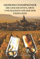 GEHEIM-CHAMPAGNER: DIE GESCHICHTEN, ORTE UND KLEINEN HÄUSER DER EXZELLENZ (German Edition) B0GHMS4Y4Q Book Cover