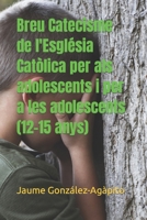 Breu Catecisme de l'Església Catòlica per als adolescents i per a les adolescents (12-15 anys) (CATECHETICA) B099TPFT9F Book Cover