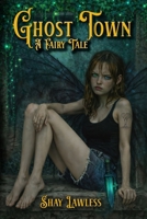 Ghost Town - A Fairy Tale 1940087155 Book Cover
