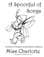 A Spoonful of Songs: A Collection of Songs for Young Children 1517309727 Book Cover