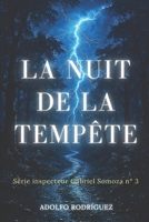 La Nuit de la Tempête: Le thriller addictif avec une histoire profonde, pleine de suspense et de rebondissements inattendus (Inspecteur Gabriel Somoza) (French Edition) B0FQC22Z5T Book Cover