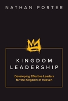 Kingdom Leadership: Developing Effective Leaders for the Kingdom of Heaven 176377208X Book Cover