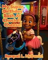 My Super Birthday Bash At Chuck E. Cheese! B0GVD721GJ Book Cover