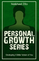 Personal Growth Series: Developing A Better Version of You B0CF48R651 Book Cover