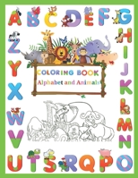Coloring Book Alphabet and Animals: Supper funny Preschool Coloring Book of Alphabet and animals. Fun with Letters, Shapes, Colors Amazing Animal and B08QWBZF9G Book Cover