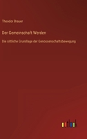 Der Gemeinschaft Werden: Die sittliche Grundlage der Genossenschaftsbewegung 3368428926 Book Cover