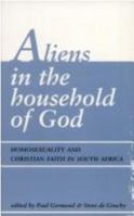 Aliens in the Household of God: Homosexuality and Christian Faith in South Africa 0864863306 Book Cover