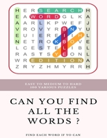 Easy to Medium to Hard 100 Various Puzzles Can You Find All the Words ? Find Each Word If Yo Can: Word Search Puzzle Book for Adults, large print word search books, word search books hard for adults 1661892817 Book Cover