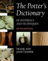 The Potter's Dictionary of Materials and Techniques 0823042103 Book Cover