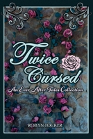 Twice Cursed: An Ever After Tales Collection 1069345997 Book Cover