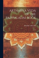 Artharva Veda of the Paippaladas Book: -1-13 1021243477 Book Cover