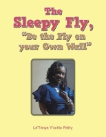 The Sleepy Fly, "Be the Fly on your Own Wall" B0FS2C99FX Book Cover
