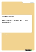 Determinants of an audit report lag. A meta-analysis 3346507483 Book Cover