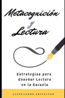 METACOGNICIÓN Y LECTURA: ESTRATEGIAS PARA ENSEÑAR LECTURA EN LA ESCUELA (Spanish Edition) B087L6QPG2 Book Cover