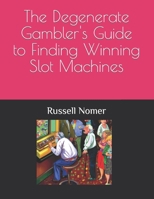 The Degenerate Gambler's Guide to Finding Winning Slot Machines B0CP25XV7Z Book Cover