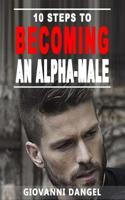 10 Steps To Becoming An Alpha Male 1540848647 Book Cover