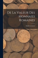 De La Valeur Des Monnaies Romaines 1019028491 Book Cover