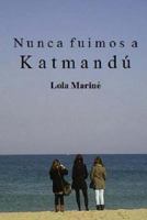 Nunca fuimos a Katmandú 1536923184 Book Cover