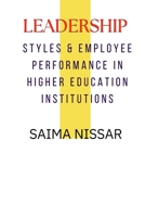 Leadership Styles & Employee Performance in Higher Education Institutions B0CFX2WY7M Book Cover