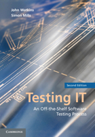 Testing IT: An Off-the-Shelf Software Testing Process 0521148014 Book Cover