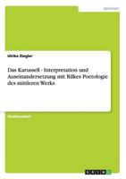 Das Karussell - Interpretation und Auseinandersetzung mit Rilkes Poetologie des mittleren Werks 3656550867 Book Cover