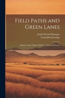 Field Paths and Green Lanes: Being Country Walks, Chiefly in Surrey and Sussex 1021236500 Book Cover