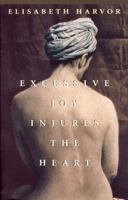 Excessive Joy Injures the Heart 0771039646 Book Cover